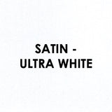 Satin - ULTRA WHITE